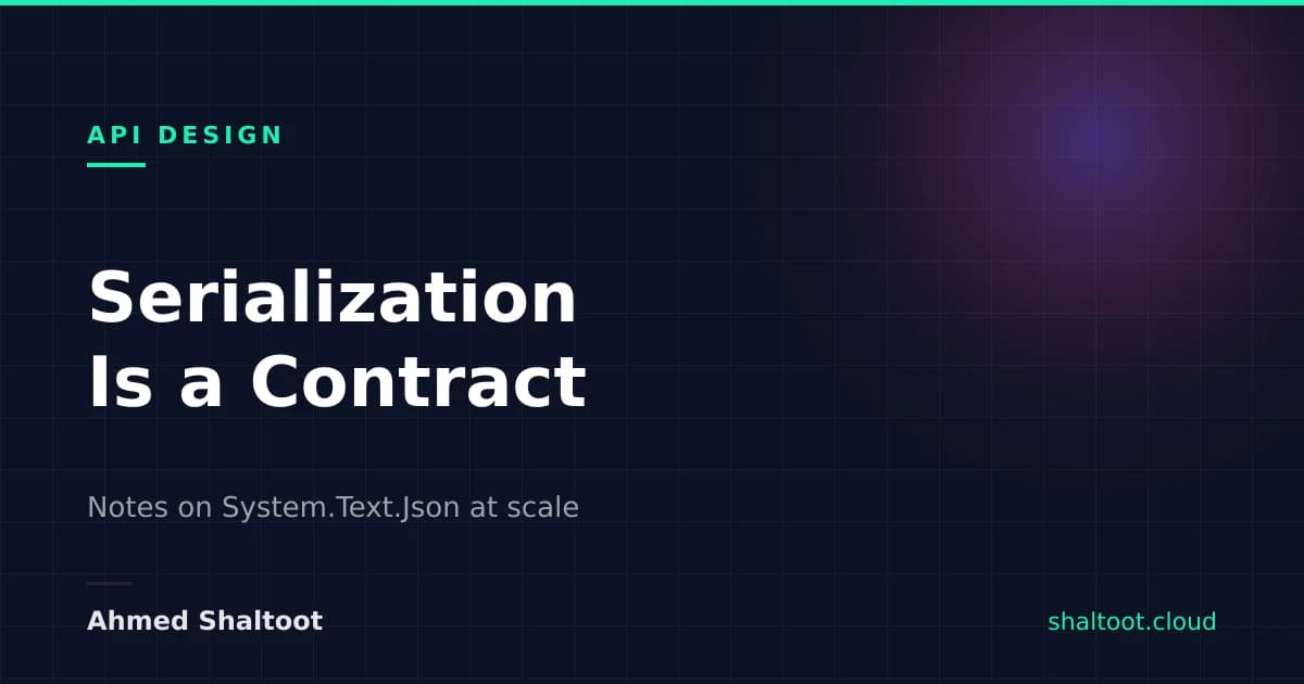 Serialization Is a Contract: Notes on System.Text.Json at Scale